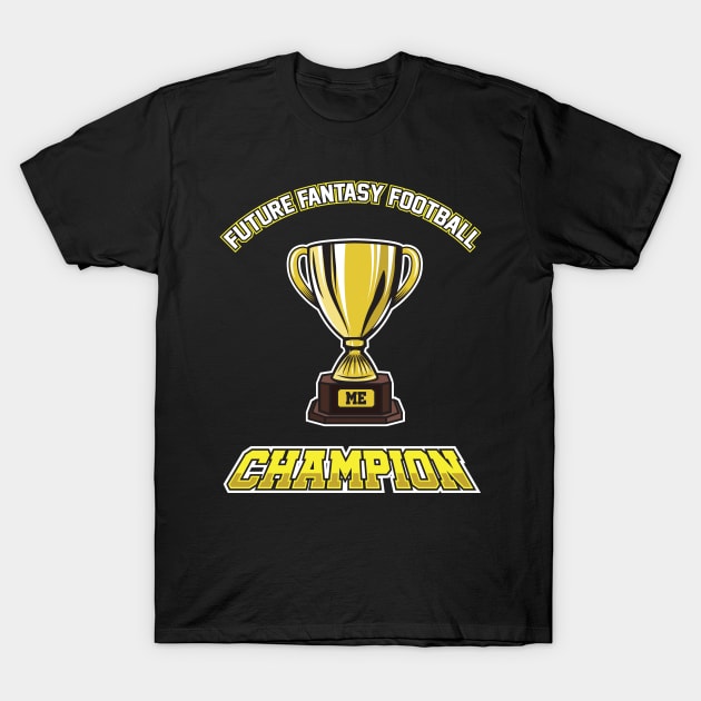 Future Fantasy Football Champion T-Shirt by NerdGamePlus